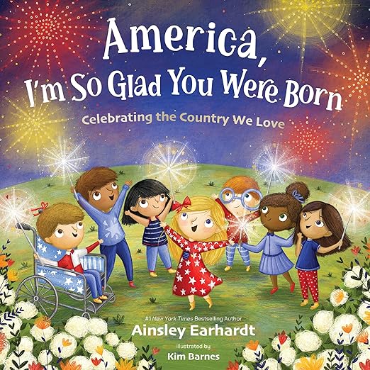 America, I'm So Glad You Were Born: Celebrating the Country We Love