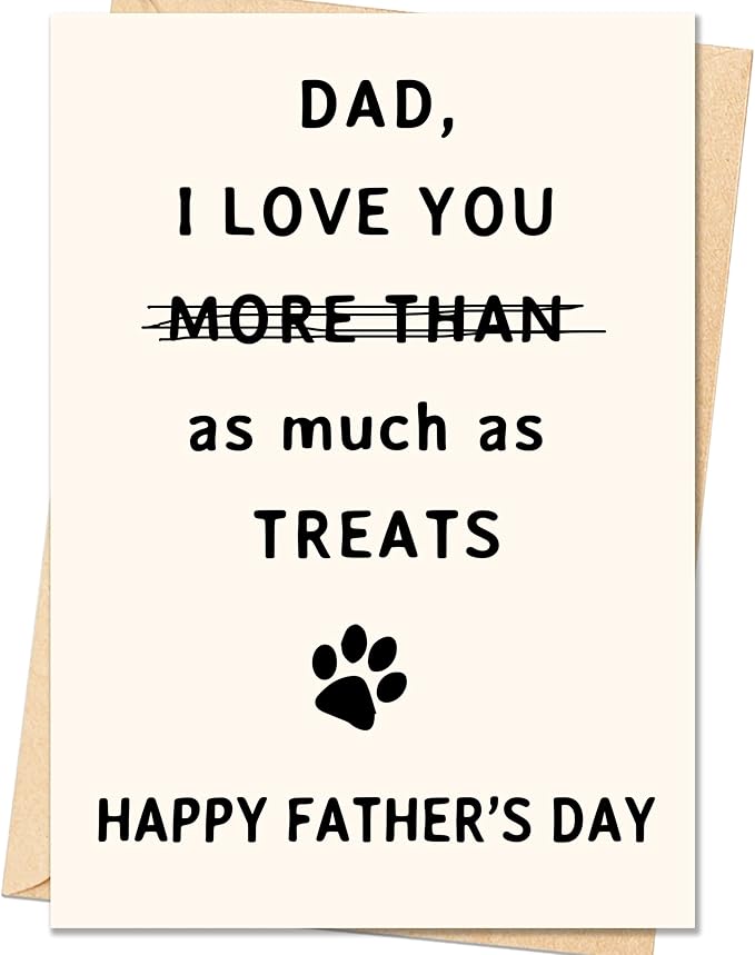Fathers Day Card, Fathers Day Cards Gifts Decorations for Dad Husband, Funny Dog Dad Gifts for Men Husband, Happy Father's Day Cards Gifts from Dog-I Love You More Than Treats