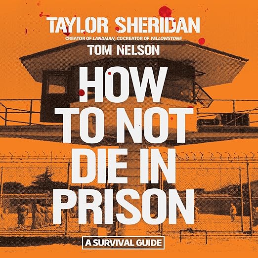 How to Not Die in Prison: A Survival Guide