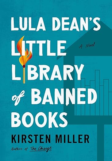 Lula Dean's Little Library of Banned Books: When Banned Books Shake Up a Small Georgia Town—A Funny and Poignant Novel about Censorship, Friendship, and Unexpected Connections