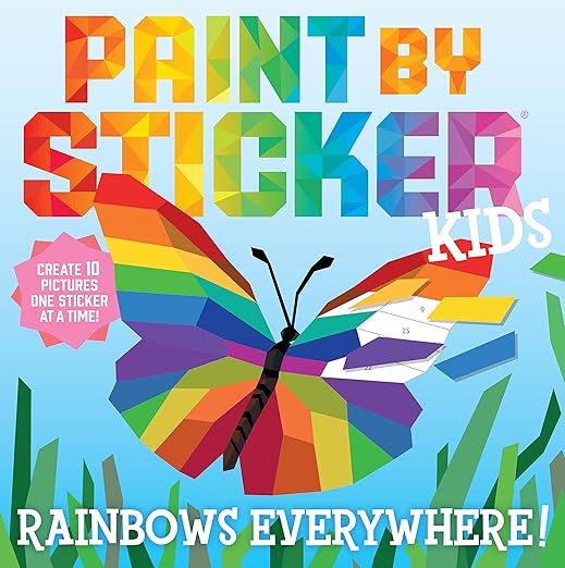Paint by Sticker Kids (Official): Rainbows Everywhere!: Create 10 Pictures One Sticker at a Time!