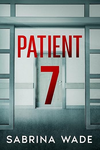 Patient 7: A gripping psychological thriller with a shocking twist.