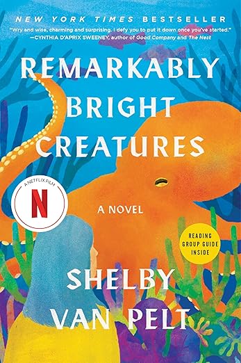 Remarkably Bright Creatures: A Novel