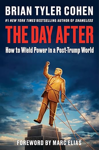 The Day After: How to Wield Power in a Post-Trump World – A Progressive Political Playbook on Saving Democracy from the #1 New York Times Bestselling Author of Shameless