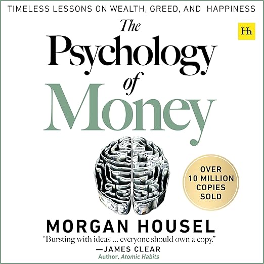 The Psychology of Money: Timeless lessons on wealth, greed, and happiness