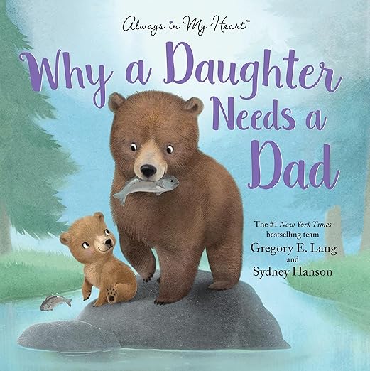 Why a Daughter Needs a Dad: Celebrate Your Father Daughter Bond this Father's Day with this Special Picture Book!